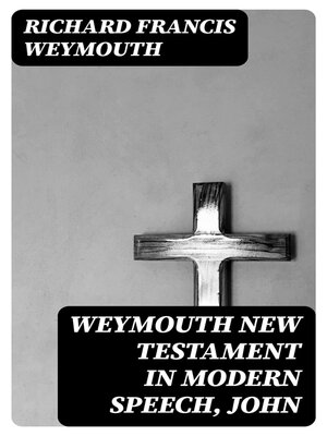 cover image of Weymouth New Testament in Modern Speech, John